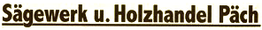 Sägewerk & Holzhandel Päch in Wiesengrund